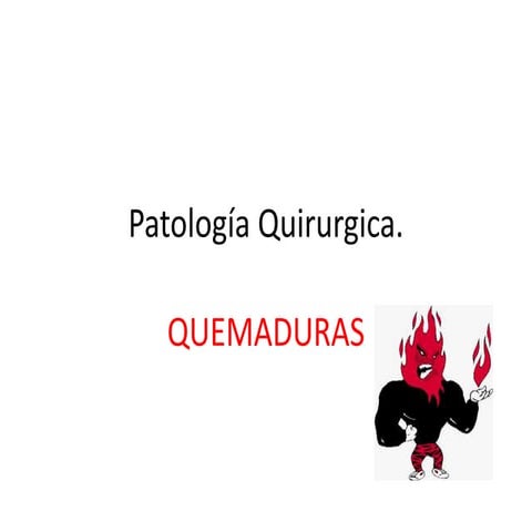 Patologia Quirurgica  Quemaduras 