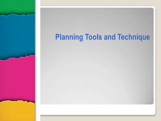 Planning tools and technique