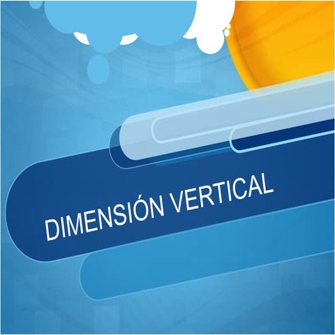 DIMENSION VERTICAL EN ODONTOLOGIA, DIMENSION VERTICAL