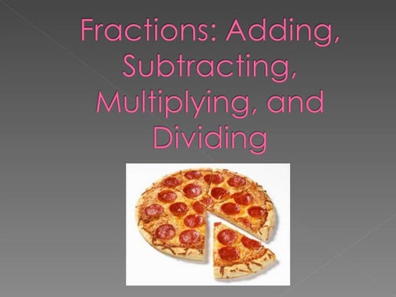 Adding, subtracting, multiplying, and dividing fractions