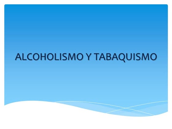 Alcoholismo y tabaquismo