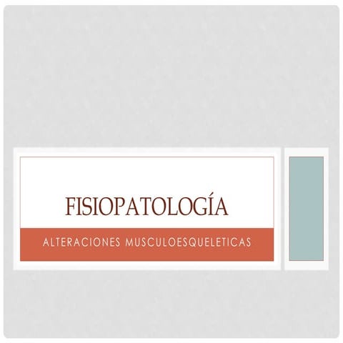 ALTERACIONES MUSCULOESQUELETICAS FISIOPATOLOGIA