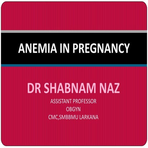 Anemia in pregnancy by dr shabnam naz