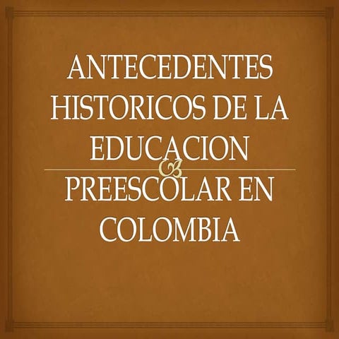 Antecedentes historicos de la educacion preescolar en