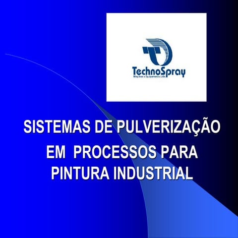 SISTEMAS DE PULVERIZAÇÃO EM PROCESSOS DE PINTURA INDUSTRIAL