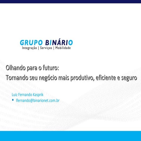 Olhando para o futuro: Tornando seu negócio mais produtivo, eficiente e segur...