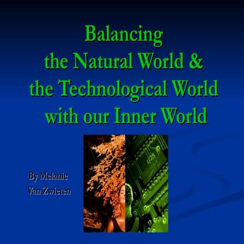 Balancing the Natural World and the Technological World with our Inner World