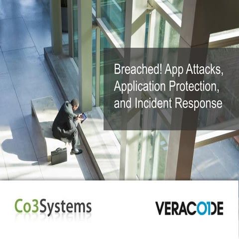 Breached! App Attacks, Application Protection and Incident Response