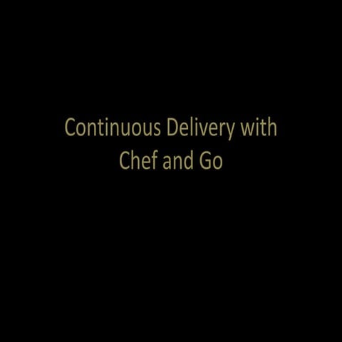 Continuous Delivery with Chef and GoCD