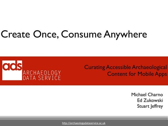 CAA2014 Community Archaeology and Technology: Create Once, Consume Anywhere: ...