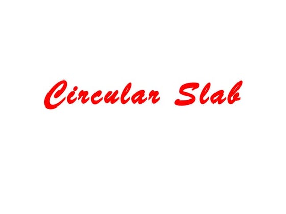 Circular slabs