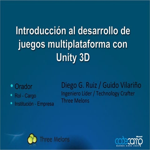 [Code Camp 2009] Desarrollo de juegos multiplataforma con Unity3D (Diego G. R...