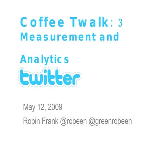 Coffee Twalk Three: Measurement and Analytics for Social Media