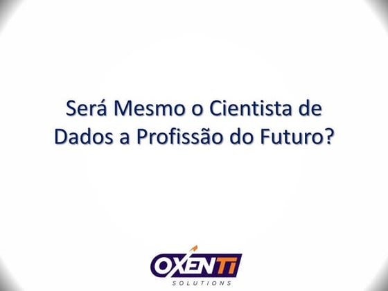 Será Mesmo o Cientista de Dados a Profissão do Futuro?