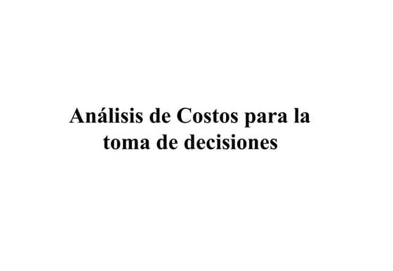ANALISIS DE COSTOS (TOMA DE DECISIONES)