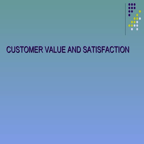 Customer value and Satisfaction