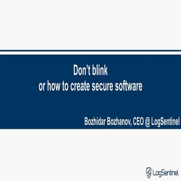 Don't blink   creating secure software