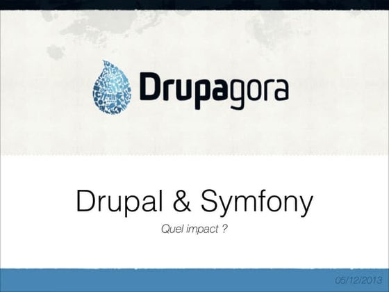 Drupagora 2013 : Drupal8 et Symfony2, quel impact ?