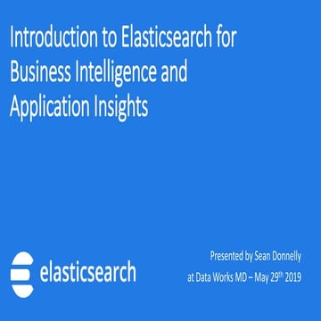 Introduction to Elasticsearch for Business Intelligence and Application Insights