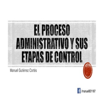 El proceso administrativo y sus etapas de control