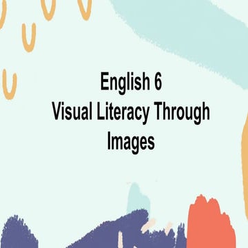 English 6-Visual-Literacy-Through-Images-Describing-Forms-and Conventions-of-...