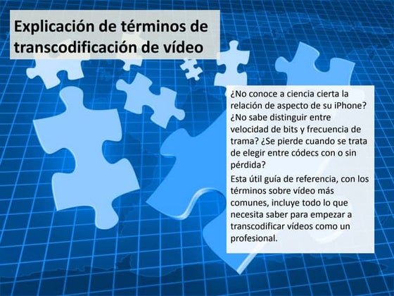 Explicación de términos de transcodificación de vídeo