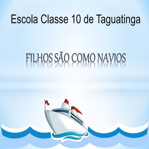 Filhos são como navios