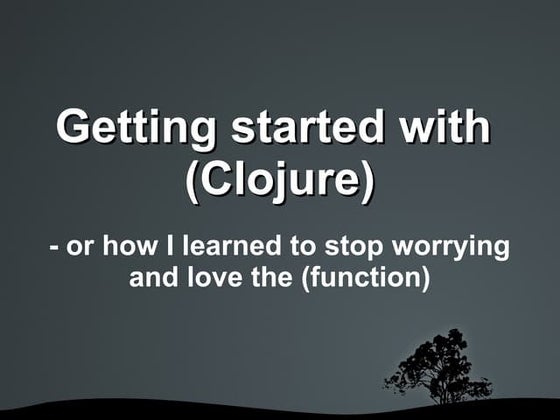 Getting started with Clojure