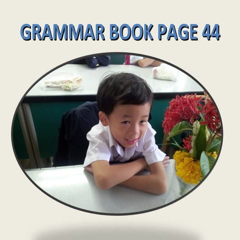 Grammar book page 44