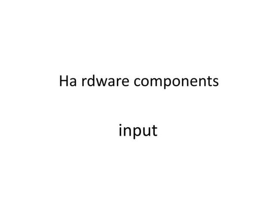 Ha rdware components