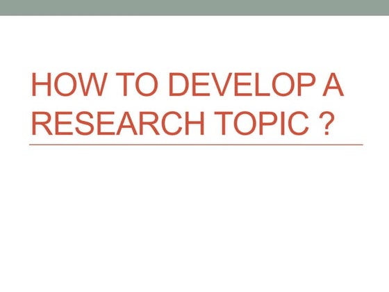 How to develop a research topic