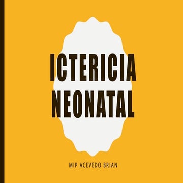 ICTERICIA NEONATAL, DIAGNOSTICO Y TRATAMIENTO, BRIAN ACEVEDO.pptx