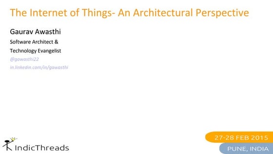 Internet of things architecture perspective - IndicThreads Conference