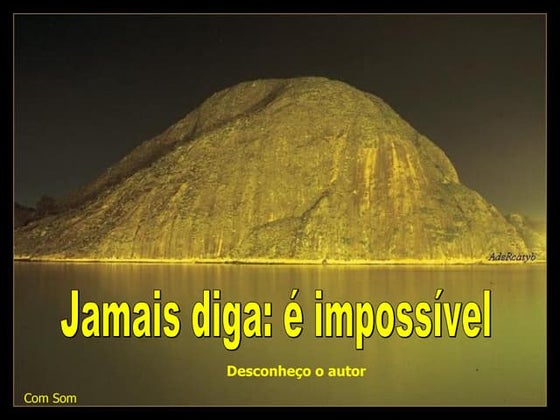 Jamais Diga E Impossivel