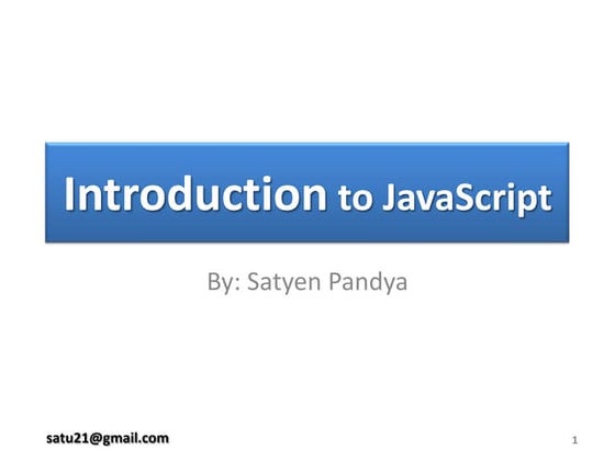 Introduction to Javascript By  Satyen