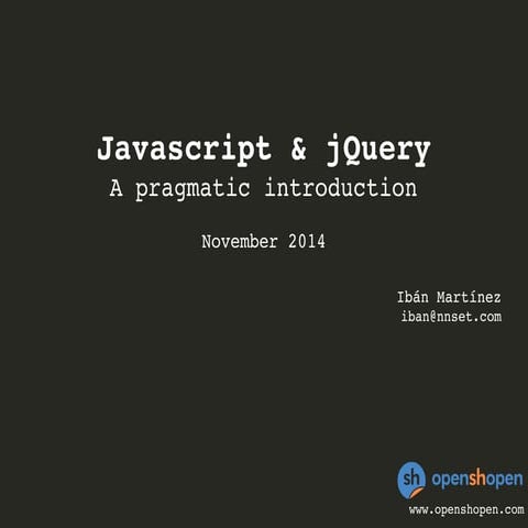 Javascript & jQuery: A pragmatic introduction