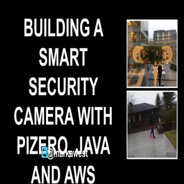 JavaZone 2017 : Building a smart security camera with raspberry pi zero, java...
