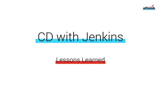 Continuous Delivery with Jenkins: Lessons Learned