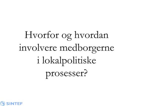 Hvorfor og hvordan involvere medborgerne i lokalpolitiske prosesser