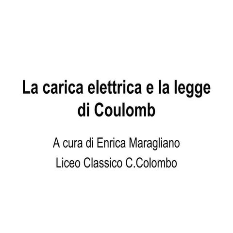La carica elettrica e la legge di coulomb