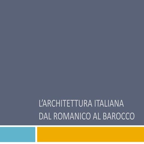 L’architettura italiana dal romanico al barocco.