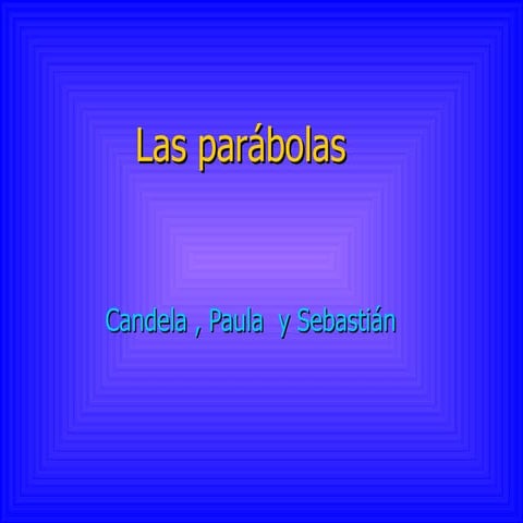 Las parábolas candela, paula y sebastián