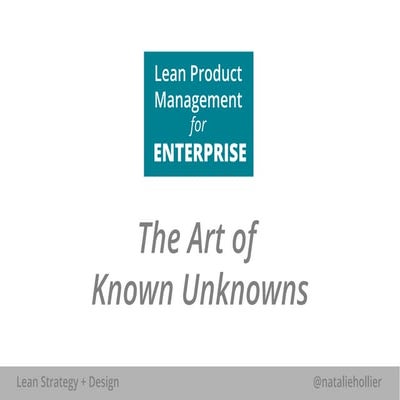 Lean Product Management for Enterprises: The Art of Known Unknowns 