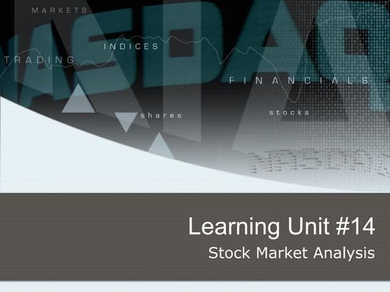Econ315 Money and Banking: Learning Unit 14: Stock market Analysis 