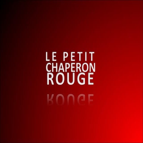 Le Petit Chaperon Rouge