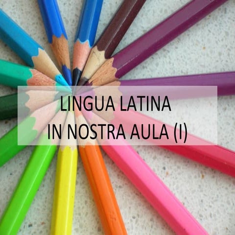 Lingua latina in nostra aula (i)