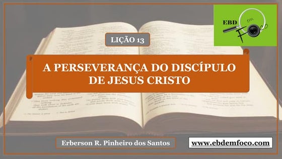 Lição 13 - A perseverança do discípulo de jesus cristo 