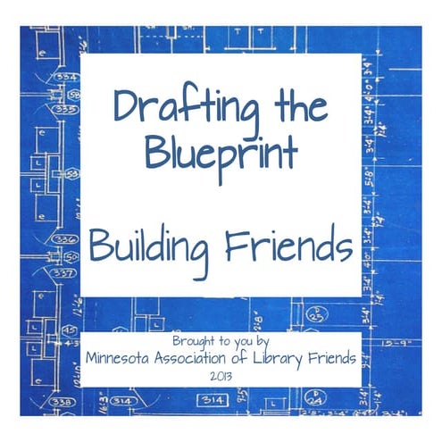 Drafting the Blueprint: Building Friends for Minnesota Association of LIbrary...