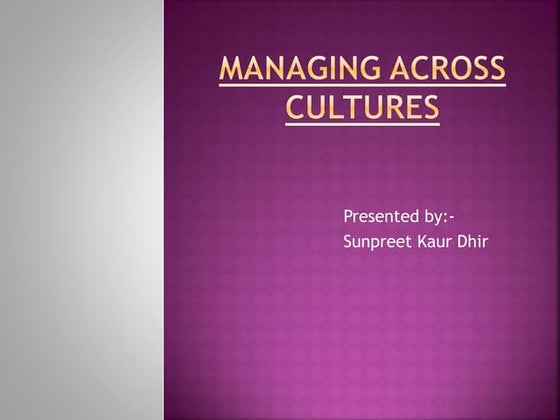 Managing across cultures ppt