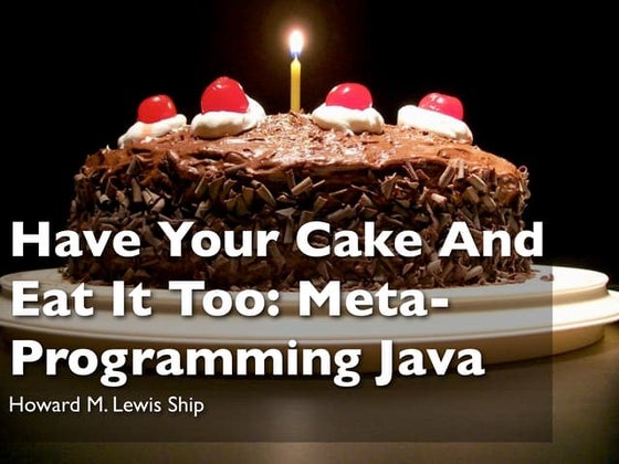 Have Your Cake and Eat It Too: Meta-Programming Techniques for Java